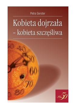 Kobieta dojrzała-kobieta szczęśliwa