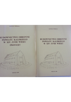 Budownictwo obronne powiatu Kaliskiego w XIV XVIII wieku + ilustracje