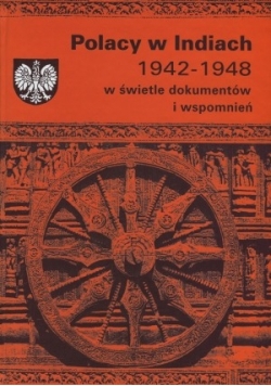 Polacy w Indiach 1942-1948 w świetle dokumentów i wspomnień