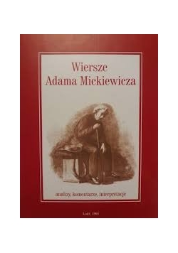 Wiersze Adama Mickiewicza analizy, komentarze, interpretacje