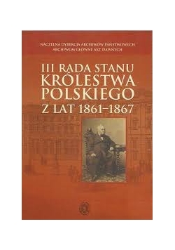 III Rada stanu królestwa polskiego z lat 1861-1867