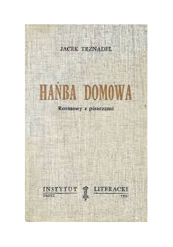 Hańba domowa.Rozmowy z pisarzami