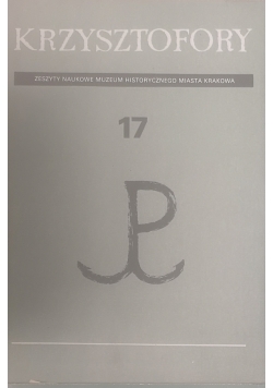 Krzysztofory 17. Zeszyty naukowe muzeum historycznego miasta Krakowa