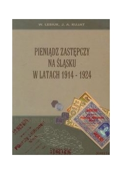 Pieniądz zastępczy na Śląsku w latach 1914-1924