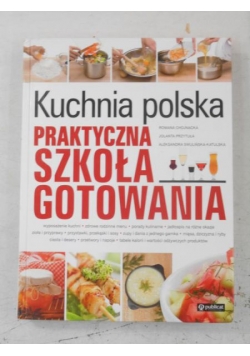 Kuchnia polska. Praktyczna szkoła gotowania