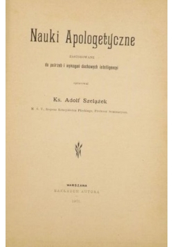 Nauki apologetyczne zastosowane do potrzeb i wymagań duchownych inteligencyi, 1901 r.