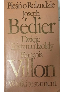 Pieśń o Rolandzie/ Dzieje Tristana i Izoldy/ Wielki Testament