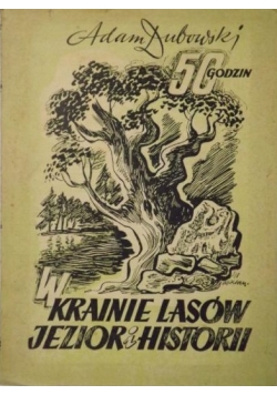 50 godzin w Krainie lasów jezior i historii 1949 r.