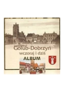 Golub-Dobrzyń wczoraj i dziś