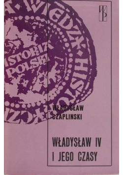 Władysław IV i jego czasy