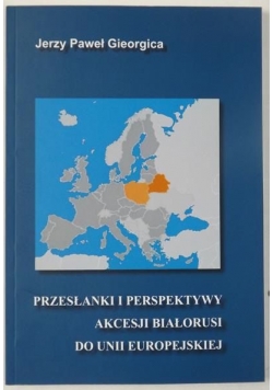 Przesłanki i perspektywy akcesji Białorusi do Unii Europejskiej