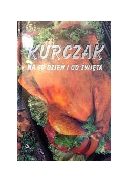 Kurczak na co dzień i od święta