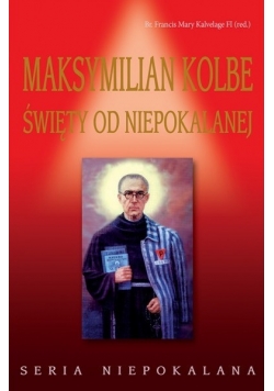 Maksymilian Kolbe Święty od Niepokalanej