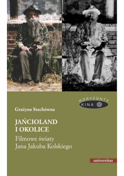Jańcioland i okolice Filmowe światy Jana Jakuba Kolskiego