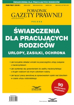Świadczenia dla pracujących rodziców Urlopy zasiłki ochrona