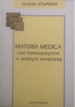 Materia Medica Leki homeopatyczne w praktyce medycznej