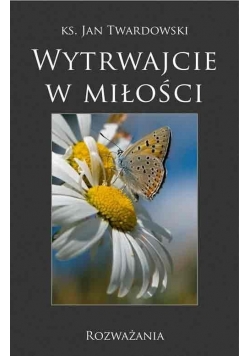 Wytrwajcie w miłości Rozważania