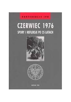 Czerwiec 1976. Spory i refleksje po 25 latach