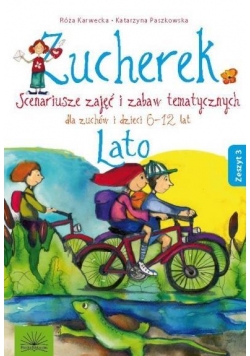 Zucherek z.3 Lato. Scenariusze zajęć i zabaw tem.