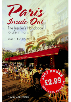 Paris inside out The Insider s handbook to life in Paris