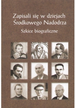Zapisali się w dziejach Środkowego Nadodrza , szkice biograficzne