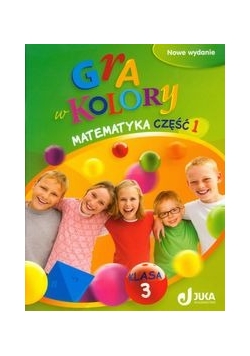 Gra w kolory 3 Matematyka Podręcznik z ćwiczeniami Część 1