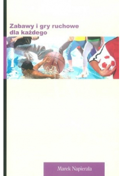 Zabawy i gry ruchowe dla każdego