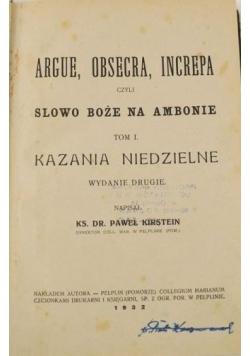 Argue, obsecra, increpa czyli Słowo Boże na ambonie Tom I, 1932 r.