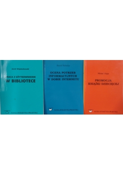 Praca z użytkownikiem w bibliotece \ Promocja ksiązki dziecięcej \ Ocena potrzeb informacyjnych w dobie internetu / Zestaw 3 książek
