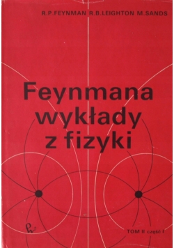Feynmana wykłady z fizyki ,Tom II ,cz.I