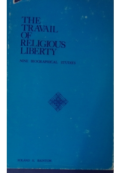 The travail of religious Liberty