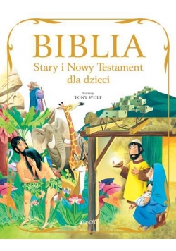 Biblia. Stary i Nowy Testament dla dzieci