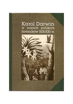 Karol Darwin w oczach polskich botaników XIX - XXI w