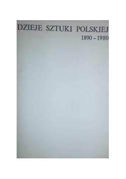 Dzieje sztuki polskiej 1890-1980