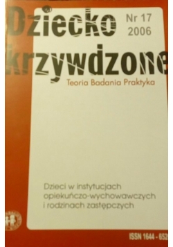 Dziecko krzywdzone. Teoria. Badania. Praktyka.