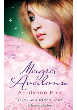 Skrzydła Laurel Tom 2. Magia Avalonu