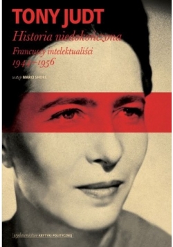 Historia niedokończona. Francuscy intelektualiści 1944-1956