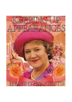 Keeping Up Appearances: Hyacinth Bucket's Book of Etiquette for the Socially Less Fortunate