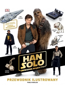 Han Solo. Gwiezdne wojny historie. Przewodnik...