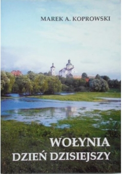 Wołynia dzień dzisiejszy