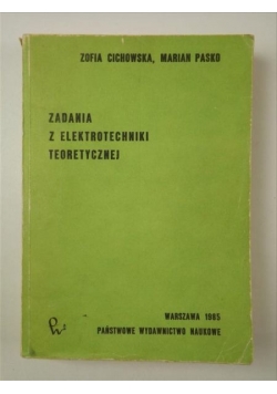 Cichowska Zofia Pasko Marian - Zadania z elektrotechniki teoretycznej
