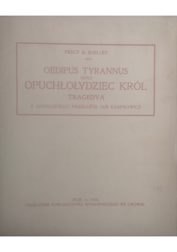 Oedipus Tyrannus czyli opuchłołydziec król, 1908 r.