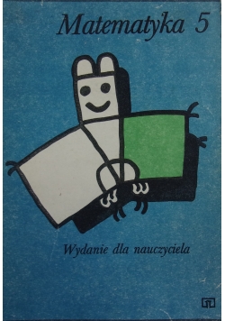 Matematyka 5 .Wydanie dla nauczyciela