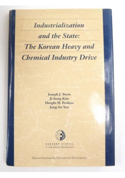 Industrialization and State: The Korean Heavy and Chemical Industry Drive