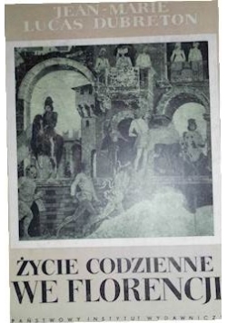 Życie codzienne we Florencji. Czasy Medyceuszów