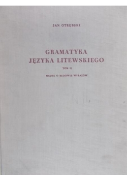 Gramatyka  języka litewskiego, tom II. Nauka o budowie wyrazów