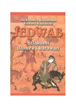 Jedwab.Szlakami dżonek  i karawan