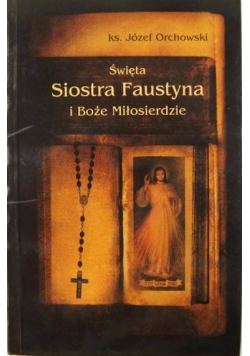 Święta Siostra Faustyna i Boże Miłosierdzie