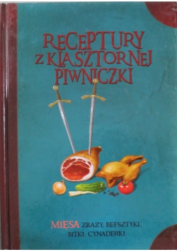 Receptury z klasztornej piwniczki  Mięsa   zrazy  befsztyki  bitki cynaderki