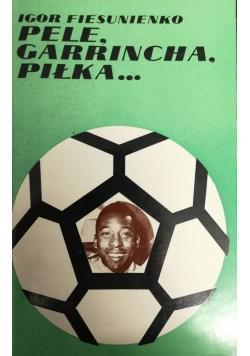 Pele Garrincha Piłka